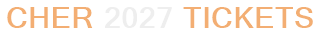 Cher 2027 Tickets